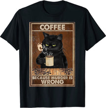 Load image into Gallery viewer, Coffee Because Murder Is Wrong Black Cat kitten kitty Drinks Coffee Funny T-Shirt Oversized T Shirt Cotton Tops Tees Men custom handmade
