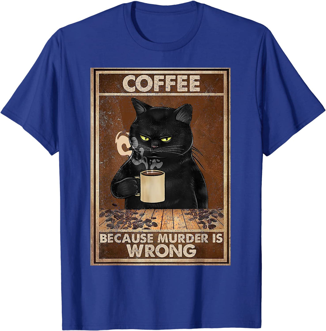 Coffee Because Murder Is Wrong Black Cat kitten kitty Drinks Coffee Funny T-Shirt Oversized T Shirt Cotton Tops Tees Men custom handmade