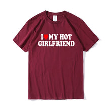 Load image into Gallery viewer, Funny I Love My Hot Girlfriend T-Shirt 100% Cotton Couple Graphic T Shirt Men Boyfriends Gifts custom handmade print bf gf
