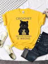 Load image into Gallery viewer, Crochet Because Murder Is Wrong Cat kitty kitten Tshirts funny gag T-shirt Slim Tees Shirts Women T Shirts custom handmade print design
