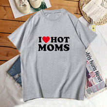 Load image into Gallery viewer, I Love Hot Moms Tshirt Women Summer Cotton Short Sleeve Mom Mother&#39;s Day T Shirt Funny meme Print Tee Shirt custom handmade print
