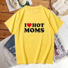 Load image into Gallery viewer, I Love Hot Moms Tshirt Women Summer Cotton Short Sleeve Mom Mother&#39;s Day T Shirt Funny meme Print Tee Shirt custom handmade print
