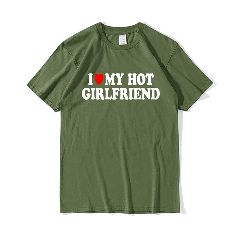 Funny I Love My Hot Girlfriend T-Shirt 100% Cotton Couple Graphic T Shirt Men Boyfriends Gifts custom handmade print bf gf