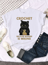 Load image into Gallery viewer, Crochet Because Murder Is Wrong Cat kitty kitten Tshirts funny gag T-shirt Slim Tees Shirts Women T Shirts custom handmade print design
