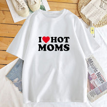 Load image into Gallery viewer, I Love Hot Moms Tshirt Women Summer Cotton Short Sleeve Mom Mother&#39;s Day T Shirt Funny meme Print Tee Shirt custom handmade print
