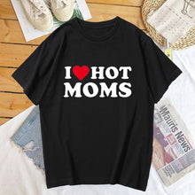 Load image into Gallery viewer, I Love Hot Moms Tshirt Women Summer Cotton Short Sleeve Mom Mother&#39;s Day T Shirt Funny meme Print Tee Shirt custom handmade print
