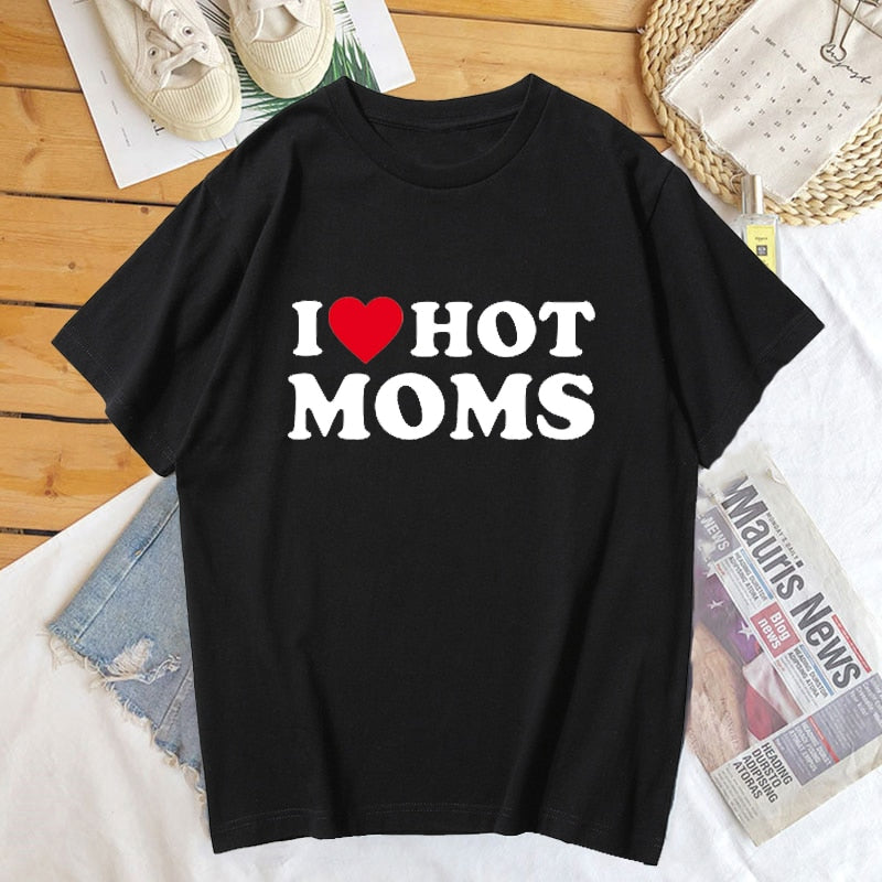 I Love Hot Moms Tshirt Women Summer Cotton Short Sleeve Mom Mother's Day T Shirt Funny meme Print Tee Shirt custom handmade print