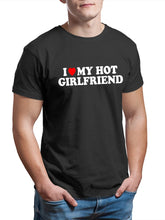 Load image into Gallery viewer, Funny I Love My Hot Girlfriend T-Shirt 100% Cotton Couple Graphic T Shirt Men Boyfriends Gifts custom handmade print bf gf
